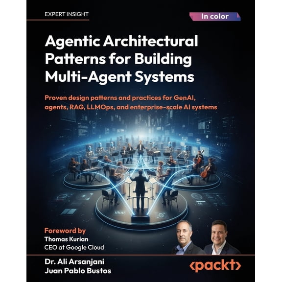 Agentic Architectural Patterns for Building Multi-Agent Systems: Proven design patterns and practices for GenAI, agents,, (Paperback)