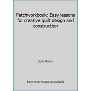 Patchworkbook: Easy lessons for creative quilt design and construction [Paperback - Used]