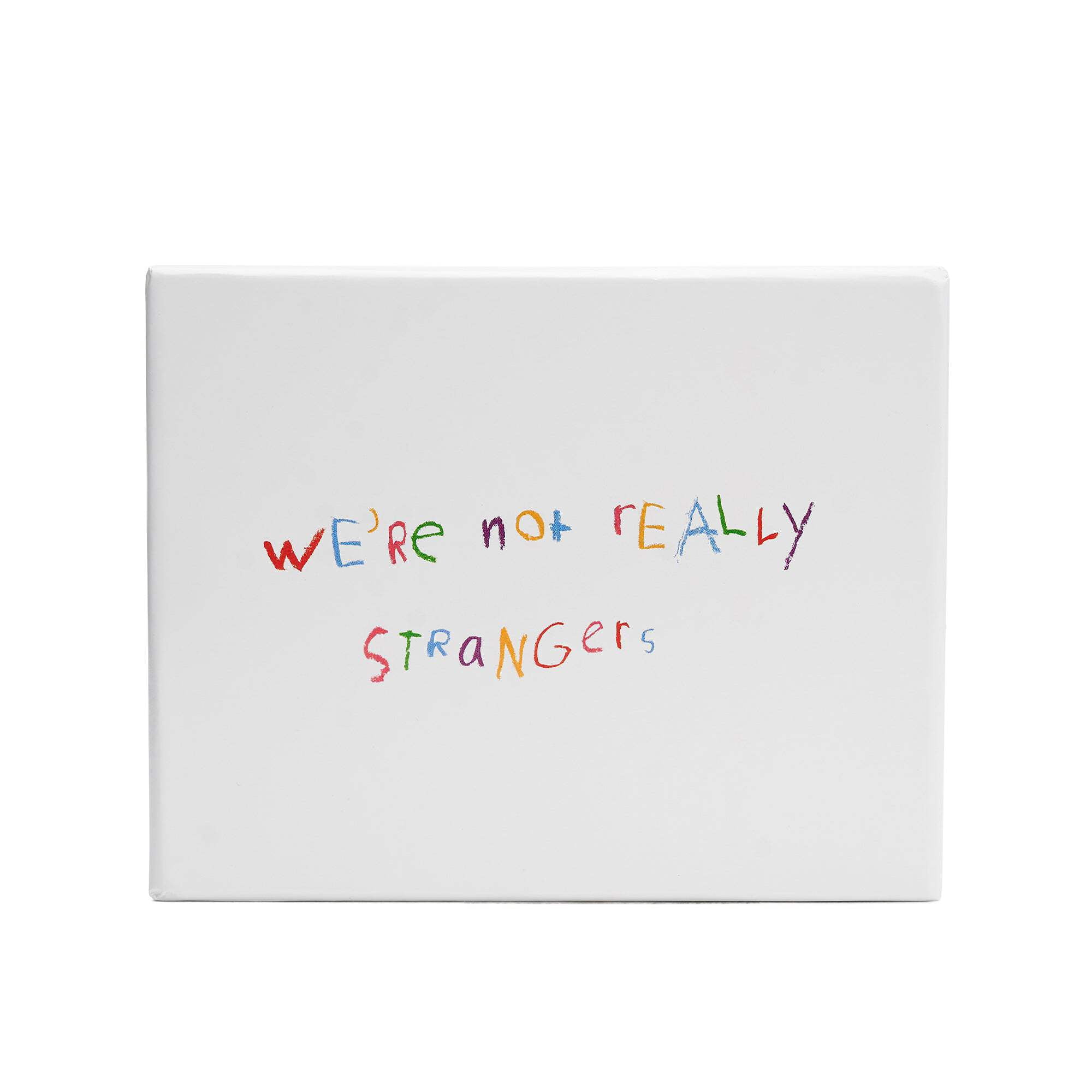 We're Not Really Strangers Kids Edition