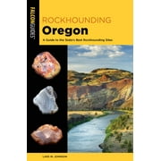 Rockhounding Series: Rockhounding Oregon : A Guide to the State's Best Rockhounding Sites (Edition 2) (Paperback)