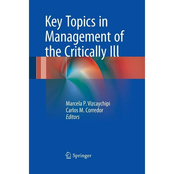 Key Topics in Management of the Critically Ill, (Paperback)