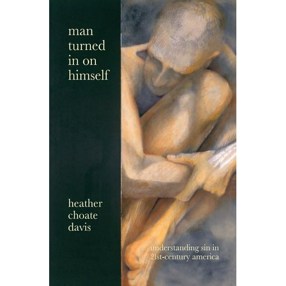 Man Turned In On Himself: Understanding Sin in 21st-Century America (Paperback)