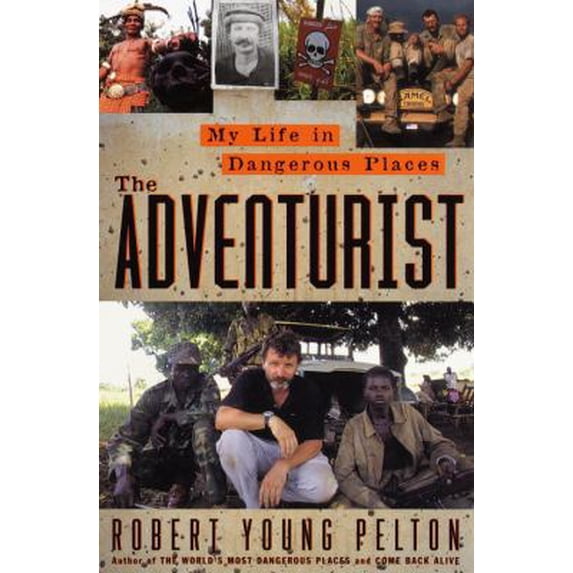 Pre-Owned The Adventurist: A Life In Dangerous Places (Hardcover) 0385495676 9780385495677