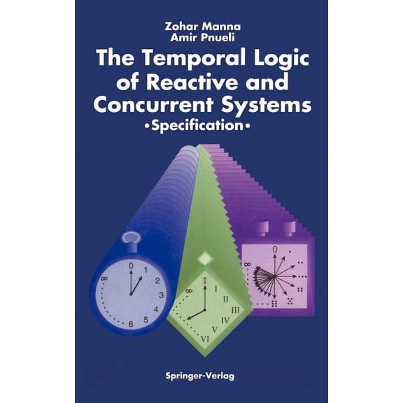 The Temporal Logic of Reactive and Concurrent Systems: Specification, (Hardcover)
