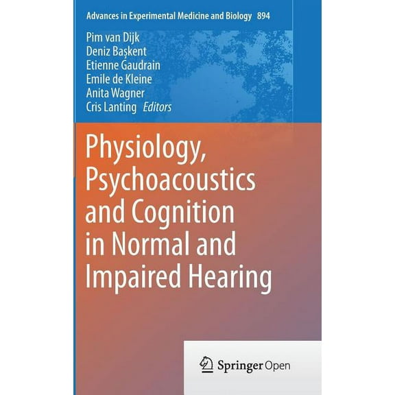 Advances in Experimental Medicine and Bi Physiology, Psychoacoustics and Cognition in Normal and Impaired Hearing, Book 894, (Hardcover)