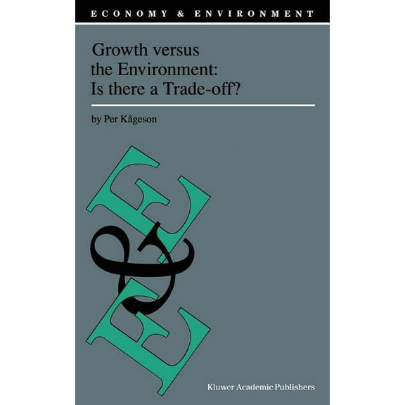 Economy & Environment Growth Versus the Environment: Is There a Trade-Off?, Book 14, (Hardcover)