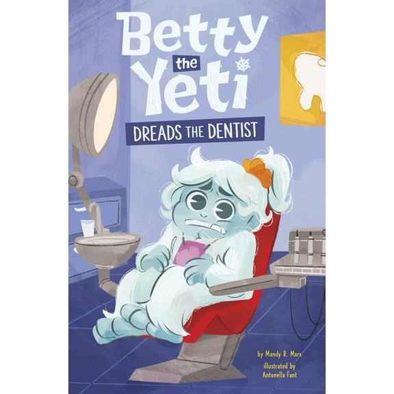 Betty the Yeti Betty the Yeti Dreads the Dentist, (Hardcover)