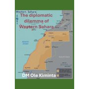 The diplomatic dilemma of Western Sahara, (Paperback)