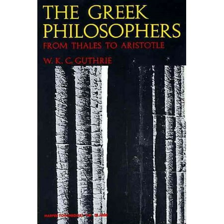 The Greek Philosophers from Thales to Aristotle