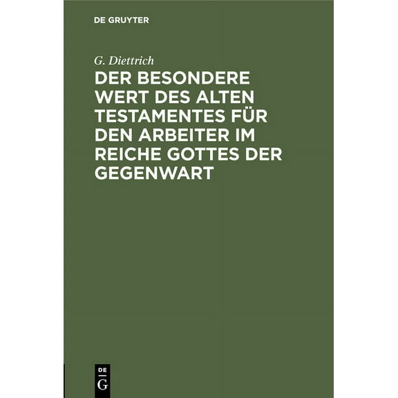 Der Besondere Wert Des Alten Testamentes Für Den Arbeiter Im Reiche Gottes Der Gegenwart: Ein Vortrag, (Hardcover)
