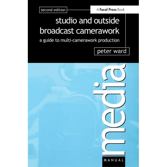 Media Manual Studio and Outside Broadcast Camerawork, (Paperback)