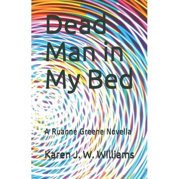 Ruanne Greene Chronicles: Dead Man in My Bed : A Ruanne Greene Novella (Series #1) (Paperback)