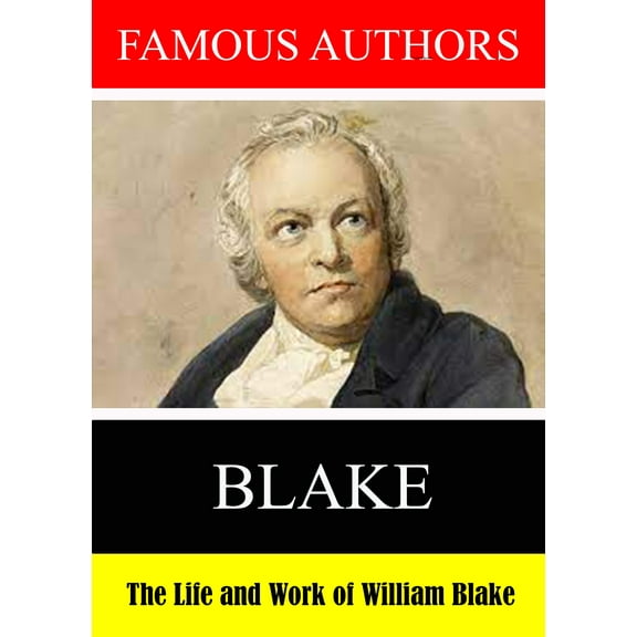 Famous Authors: The Life and Work of William Blake