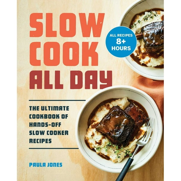 Slow Cook All Day The Ultimate Cookbook of HandsOff Slow Cooker