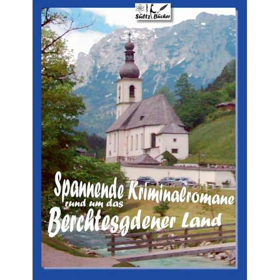 Spannende Kriminalromane rund um das Berchtesgadener Land: 18 Kurz-Kriminalromane - Bad Reichenhall - Berchtesgaden - An, (Paperback)