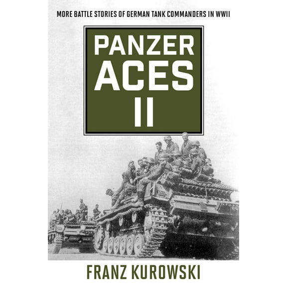 Panzer Aces II: More Battle Stories of German Tank Commanders in WWII, (Paperback)