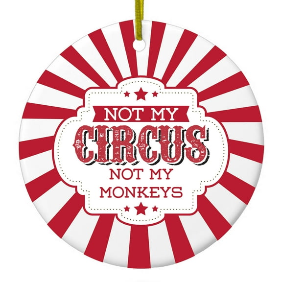 DistinctInk Hanging Ceramic Christmass Tree Ornament with Gold String - Great Gift / Present - 2 3/4 inch diameter - Not My Circus, Not My Monkeys