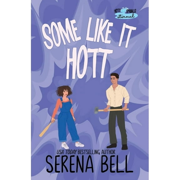 Hott Springs Eternal Some Like It Hott: A Rush Creek Romantic Comedy, Book 3, (Paperback)