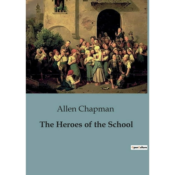 The Heroes of the School: The Adventures of the Darewell Chums, (Paperback)