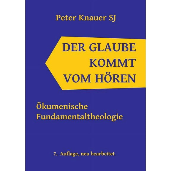 Der Glaube kommt vom HÃ¶ren: Ãkumenische Fundamentaltheologie, (Paperback)
