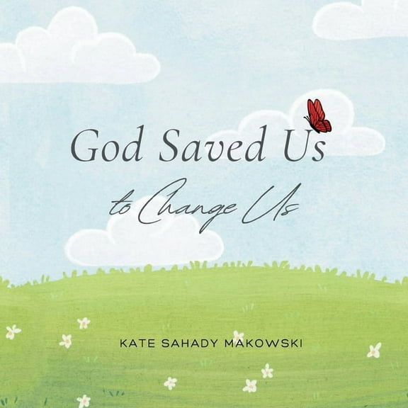 God Saved Us to Change Us, (Paperback)