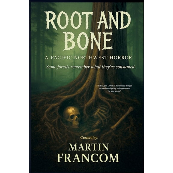 Agent Blackwood Root And Bone: A Pacific Northwest Horror, Book 1, (Paperback)