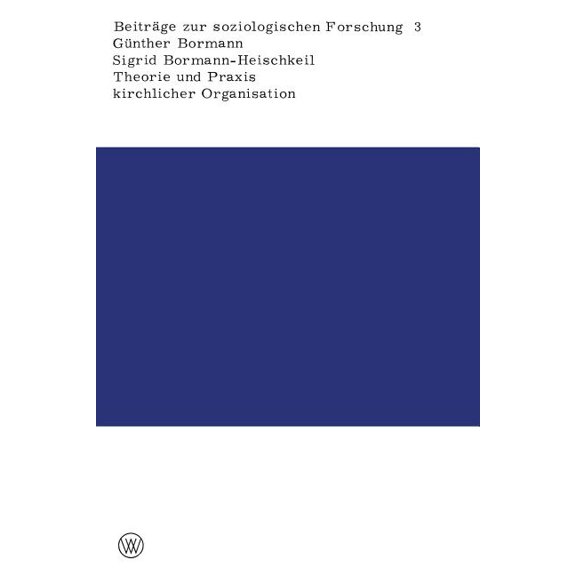 Theorie Und PRAXIS Kirchlicher Organisation: Ein Beitrag Zum Problem Der RÃ¼ckstÃ¤ndigkeit Sozialer Gruppen, (Paperback)