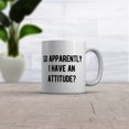 thumbnail image 2 of So Apparently I Have An Attitude Mug Funny Sayings Bad Tone Cup, 2 of 6