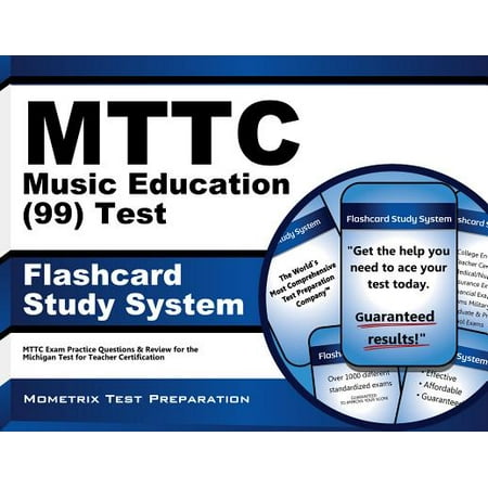 Mttc Music (99) Test Flashcard Study System: Mttc Exam Practice Questions & Review for the Michigan Test for Teacher Certification