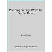 Angle View: Recycling Garbage (What We Can Do About), Used [Library Binding]