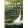 Brilliant Beacons: A History of the American Lighthouse (Hardcover)