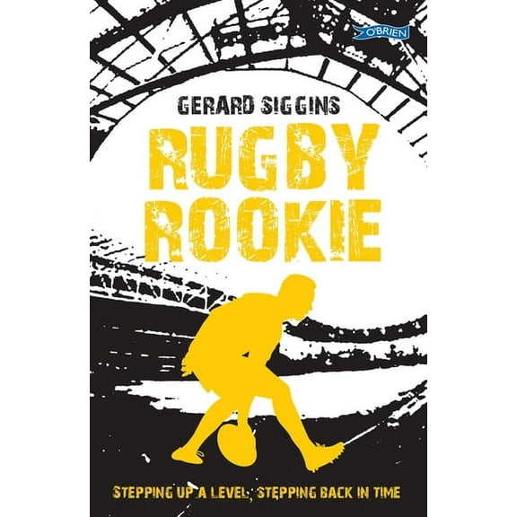 Rugby Spirit: Rugby Rookie: Stepping Up a Level, Stepping Back in Time (Paperback)