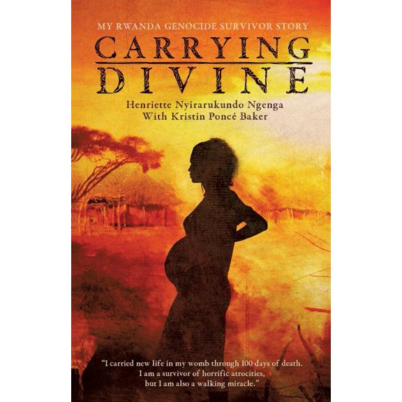 Carrying Divine: My Rwanda Genocide Survivor Story, (Paperback)
