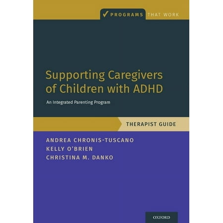 UPC: 9780190940119 | Programs That Work: Supporting Caregivers of Children with ADHD: An Integrated Parenting Program Therapist Guide (Paperback)