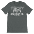 thumbnail image 3 of Events Coordinator Work T-Shirt - Of Course I'm Awesome!, 3 of 8