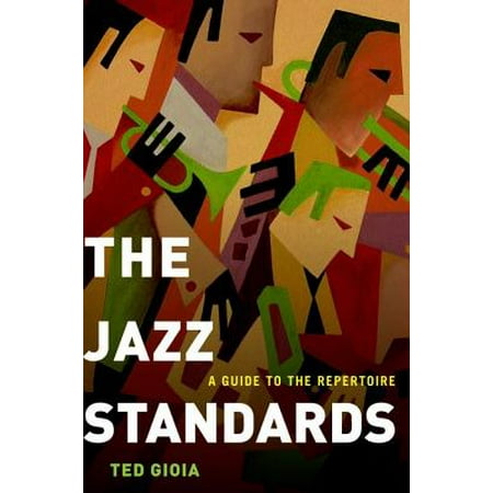 The Jazz Standards : A Guide to the Repertoire (Best Jazz Standards Ever)