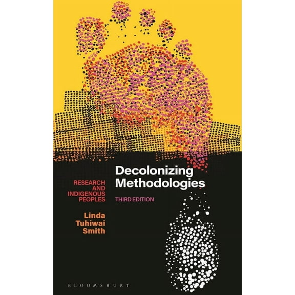 Decolonizing Methodologies: Research and Indigenous Peoples, (Hardcover)