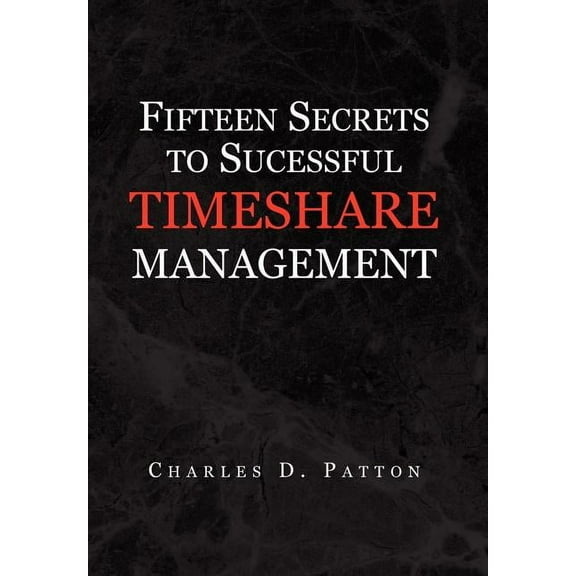 Fifteen Secrets to Successful Timeshare Management (Hardcover)