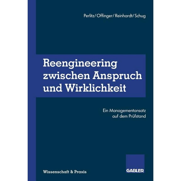 Reengineering Zwischen Anspruch Und Wirklichkeit: Ein Managementansatz Auf Dem Prüfstand, (Paperback)