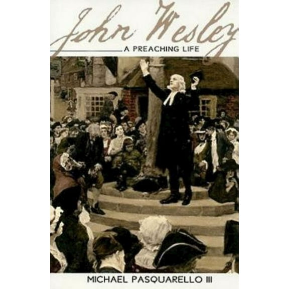 John Wesley: A Preaching Life, (Paperback)