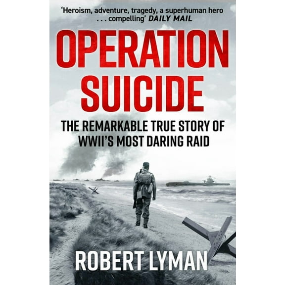 Operation Suicide: The Remarkable Story of the Cockleshell Raid, (Paperback)