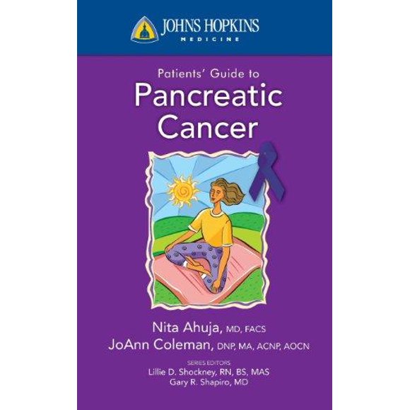Johns Hopkins Patient Guide to Pancreatic Cancer By Ahuja, Nita