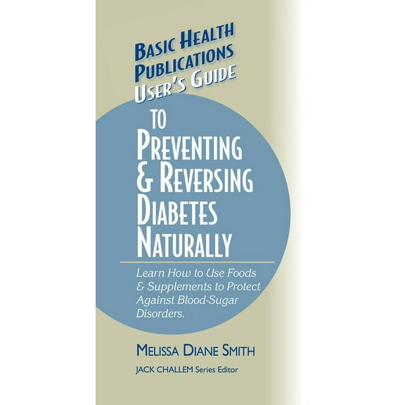 Basic Health Publications User's Guide User's Guide to Preventing & Reversing Diabetes Naturally, (Hardcover)