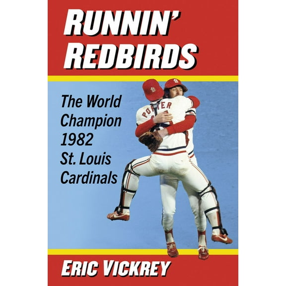 Runnin' Redbirds: The World Champion 1982 St. Louis Cardinals, (Paperback)
