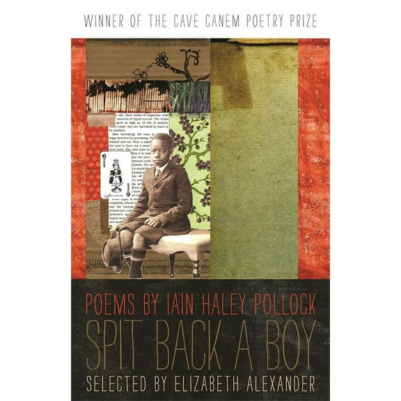 Cave Canem Poetry Prize Spit Back a Boy: Poems, (Paperback)