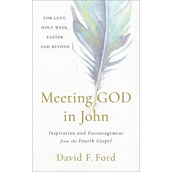 Meeting God in John: Inspiration and Encouragement from the Fourth Gospel, (Paperback)
