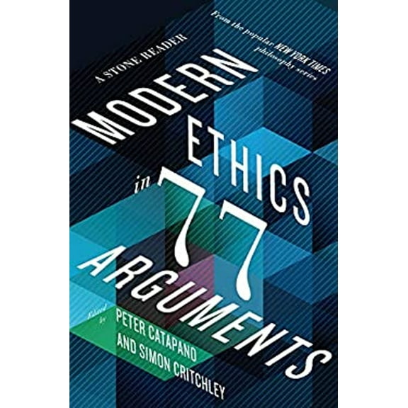 Pre-Owned Modern Ethics in 77 Arguments: A Stone Reader (Hardcover) 1631492985 9781631492983