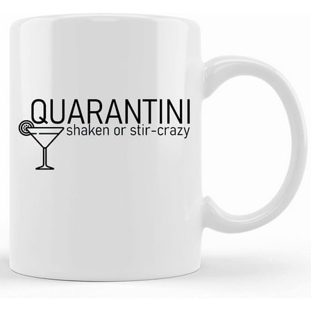 Funny Quarantine Coffee Mugs Social Distancing Gifts Sarcastic Quarantini Shaken Or Stir Crazy This Might Be Alchohol Mug, Ceramic Novelty Coffee Mug, Tea Cup, Gift Present For B
