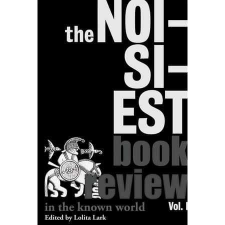 The Noisiest Book Review in the Known World: The Best of the Review of Arts, Literature, Philosophy and the Humanities, Vol. I - (Best Language Script In The World)
