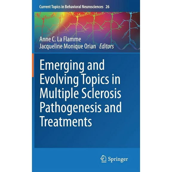 Current Topics in Behavioral Neuroscienc Emerging and Evolving Topics in Multiple Sclerosis Pathogenesis and Treatments, Book 26, (Hardcover)
